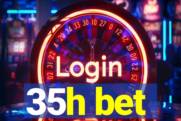 35h bet
